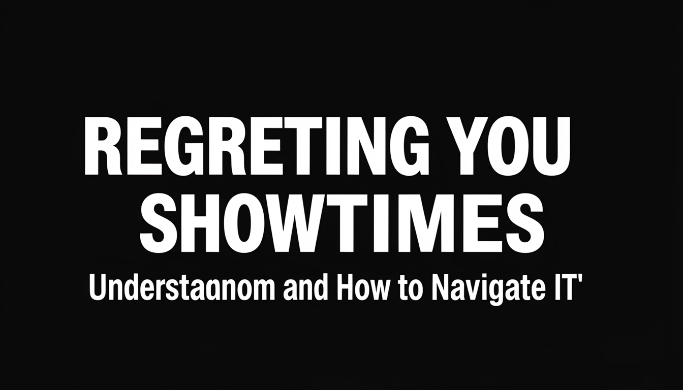 Regretting You Showtimes